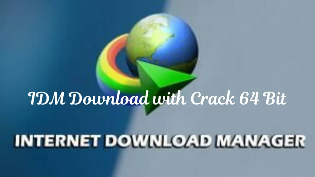 IDM Download with Crack 64 Bit